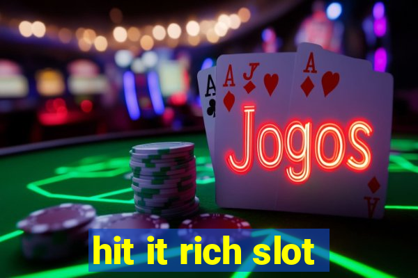 hit it rich slot